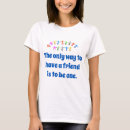 Search for friendship quotes tshirts Have