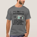 Search for photographer tshirts Photography