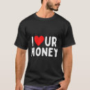 Search for i love money tshirts Financial independence