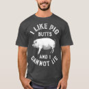 Search for i like pig butts tshirts Bbq