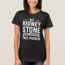 Search for kidney stone tshirts Passed