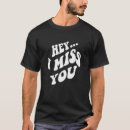 Search for i miss you tshirts Trendy