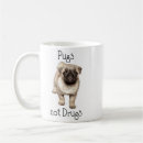 Search for pug gifts Pugs not drugs