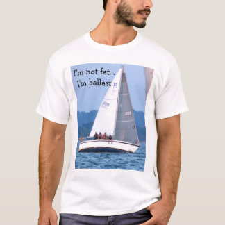 001, I'm not fat... I'm ballast T-Shirt