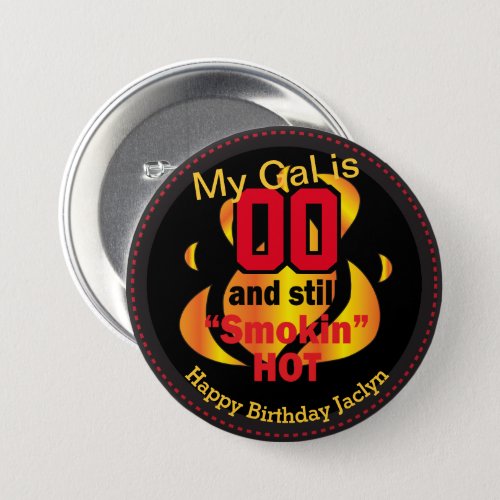 00 and Still Smokin Hot  00th Birthday   Button