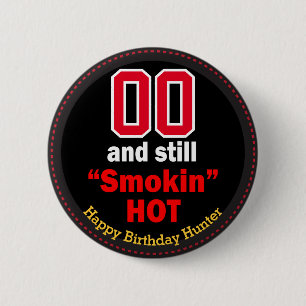 00 and Still Smokin Hot - Birthday Button