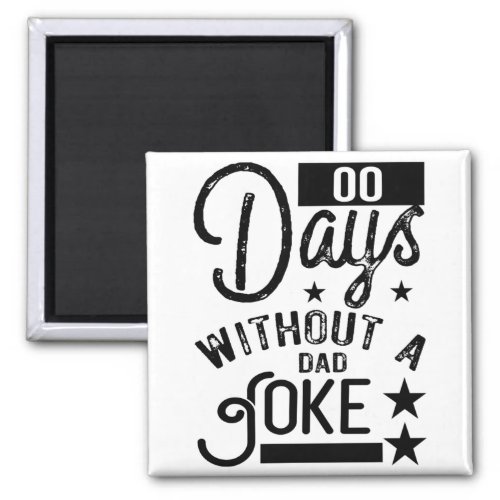 00 Days Without A Dad Joke Zero Days Fathers Day Magnet