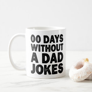 00 Days Without A Dad Jokes Cool Father Sarcastic Coffee Mug