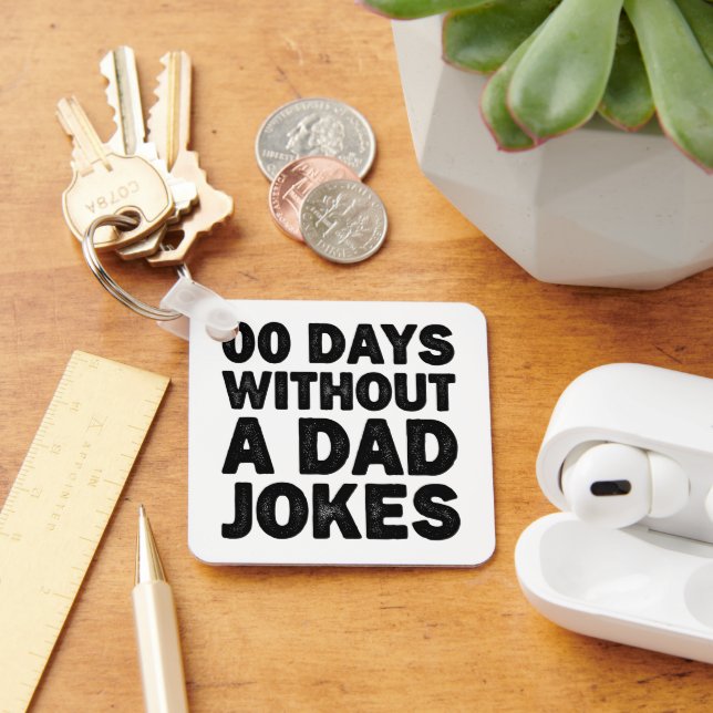 00 Days Without A Dad Jokes Cool Father Sarcastic Keychain (Desk)