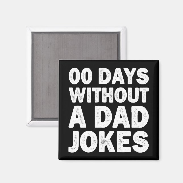 00 Days Without A Dad Jokes Sarcastic Father Funny Magnet (Front/Back)