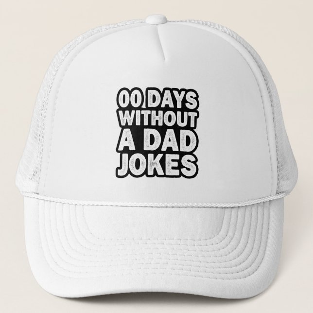 00 Days Without A Dad Jokes Sarcastic Father Funny Trucker Hat (Front)