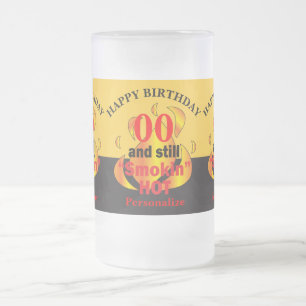 00 Years Old and Still Smokin Hot 00th Birthday Frosted Glass Beer Mug