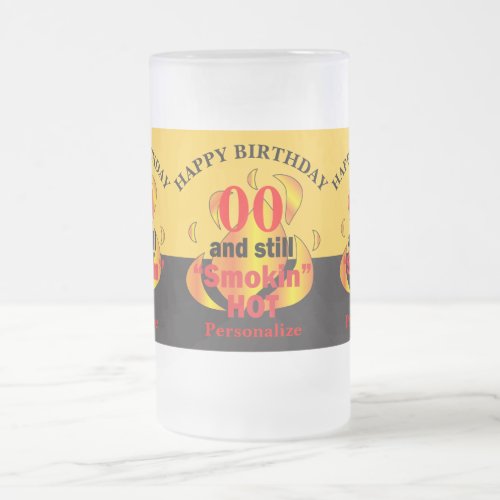 00 Years Old and Still Smokin Hot  00th Birthday Frosted Glass Beer Mug