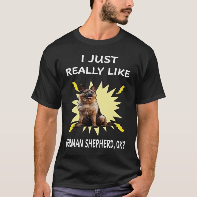 014 I Just Really Like German Shepherd OK T-Shirt (Front)