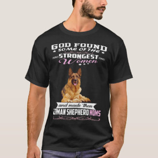 015 German Shepherd Mom God Found Some Of Stronges T-Shirt