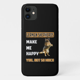 017 German Shepherds Make Me Happy You Not So Much iPhone 11 Case