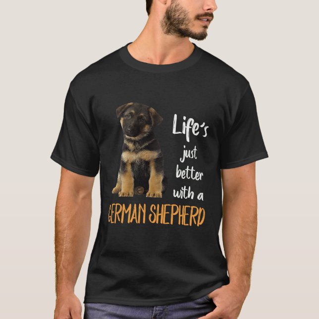 017 Life's Just Better With A German Shepherd T-Shirt (Front)