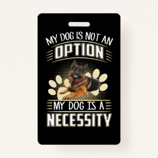 017 My Dog Is Not An Option My Dog Is A Necessity Badge