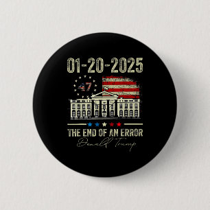 01-20-2025 The End Of An Error President Inaugurat Button