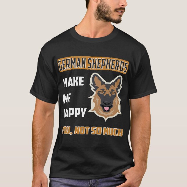 021 German Shepherds Make Me Happy You Not So Much T-Shirt (Front)