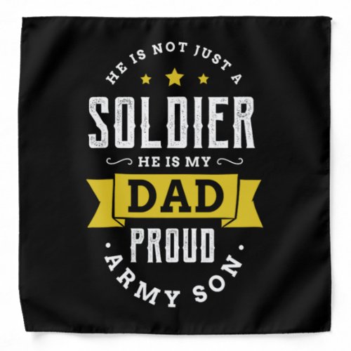 02He is Not Just A Soldier He Is My Dad Proud Arm Bandana