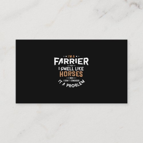 02Im A Farrier Yes I Smell Like Horses No I Dont Business Card