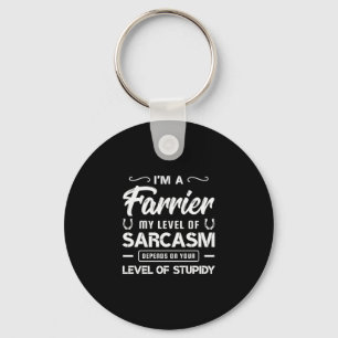 03.Im A Farrier My Level Of Sarcasm Depends On You Keychain