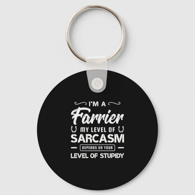 03.Im A Farrier My Level Of Sarcasm Depends On You Keychain (Front)
