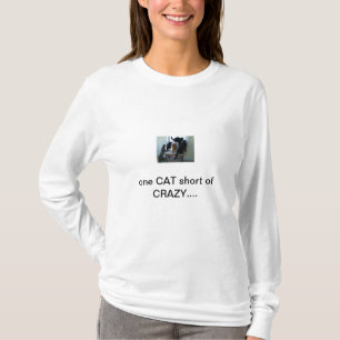 042310_09301[1], one CAT short of CRAZY.... T-Shirt