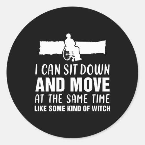 058152 I Can Sit Down And Move Wheelchair Handicap Classic Round Sticker