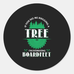 06.If You See Me Hugging A Tree Im Estimating Boar Classic Round Sticker