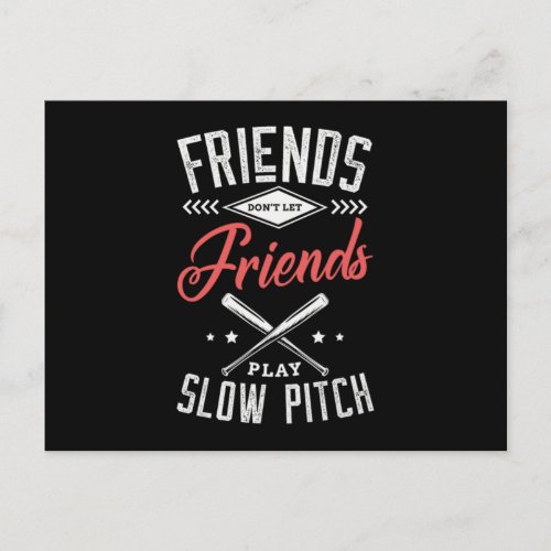 08Friends Dont Let Friends Play Slow Pitch Announcement Postcard