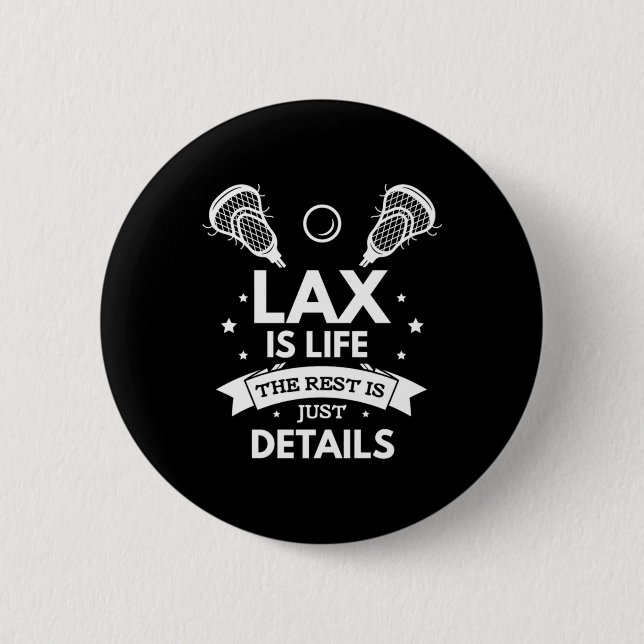 08.Lax Is Life The Rest Is Just Details Button (Front)