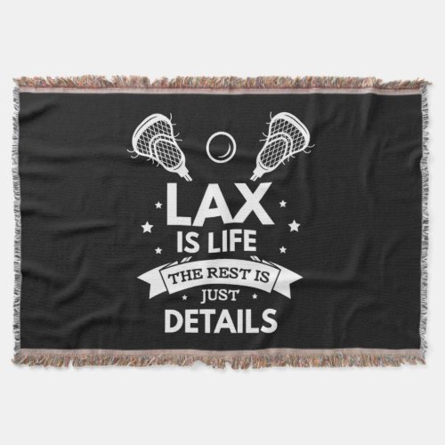 08Lax Is Life The Rest Is Just Details Throw Blanket