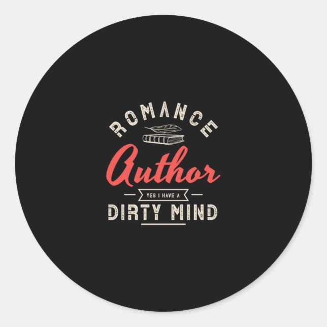 08.Romance Author Yes I Have A Dirty Mind Classic Round Sticker (Front)