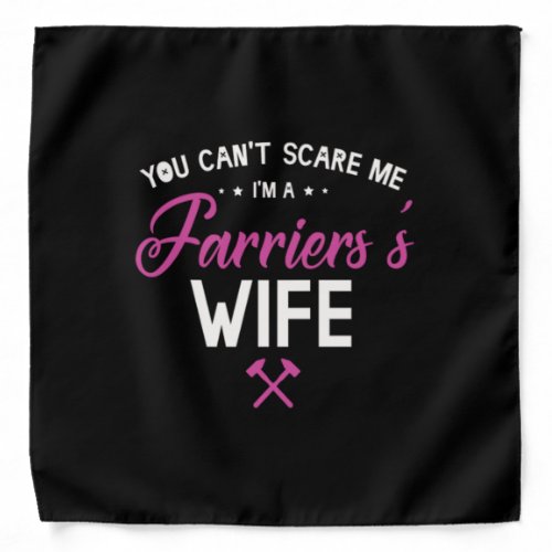 08You Cant Scare Me Im A Farriers Wife Bandana