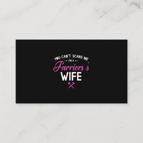 08You Cant Scare Me Im A Farriers Wife Business Card