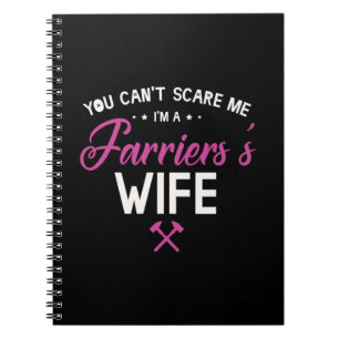 08.You Cant Scare Me Im A Farriers Wife Notebook
