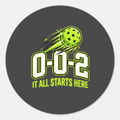 0-0-2 It All Starts Here Pickleball Round Sticker