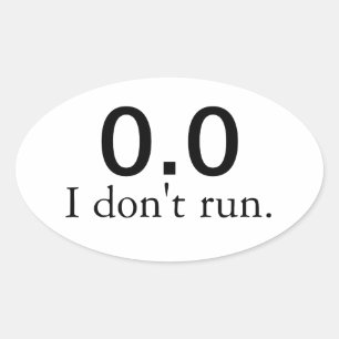 0.0 I don't run. stickers