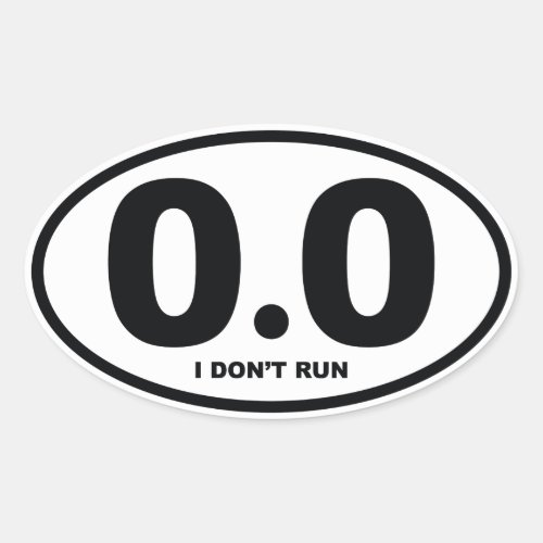 00 Miles I Dont Run Oval Sticker