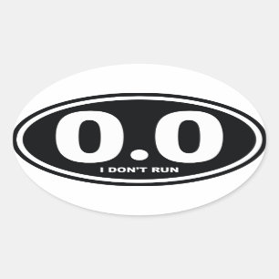 0.0 Miles I Don't Run Oval Sticker