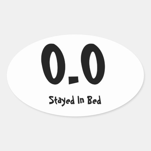 00  Stayed In Bed Oval Sticker