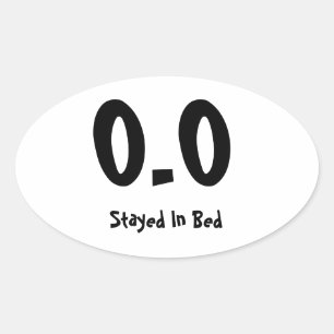0.0  Stayed In Bed Oval Sticker