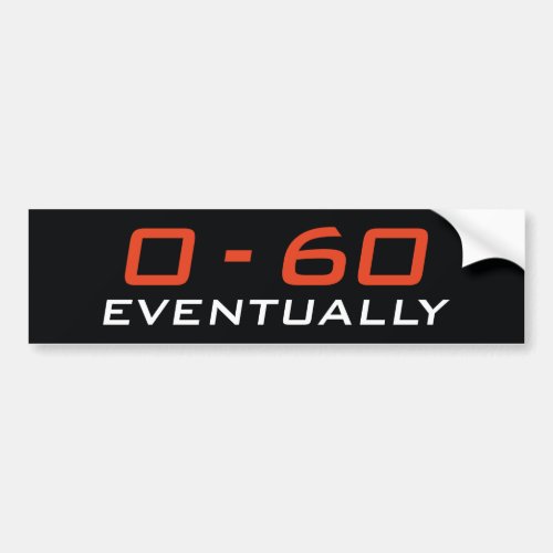 0_60 Eventually Bumper Sticker