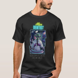0 Alien Terrestrial Dentist Create Stellar Smiles T-Shirt