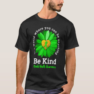 0 Be Kind Green Ribbon Sunflower Mental Health Awa T-Shirt