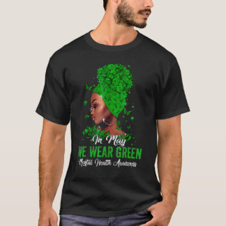 0 Black Women In May We Wear Green Mental Health A T-Shirt