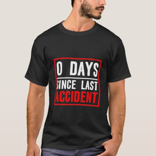 0 Days Since Last Accident 2 T_Shirt