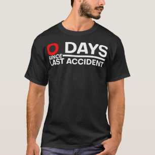 0 Days Since Last Accident classique 2 T-Shirt